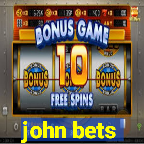 john bets